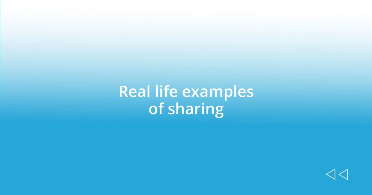 Real life examples of sharing