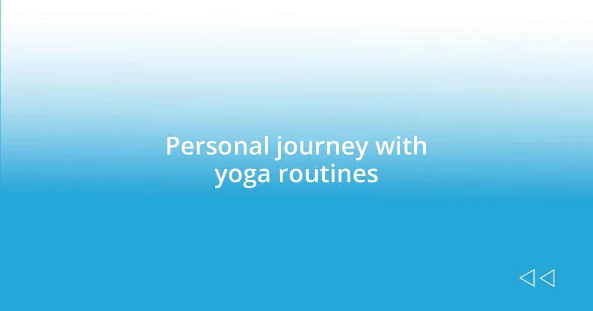 Personal journey with yoga routines