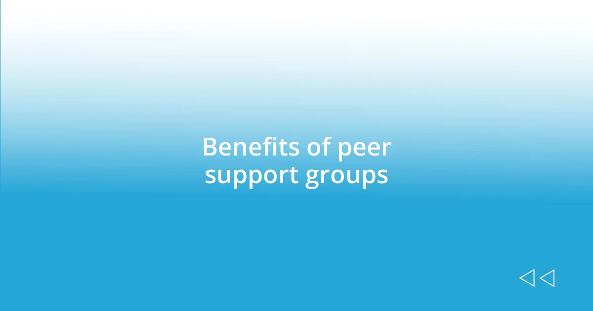 Benefits of peer support groups