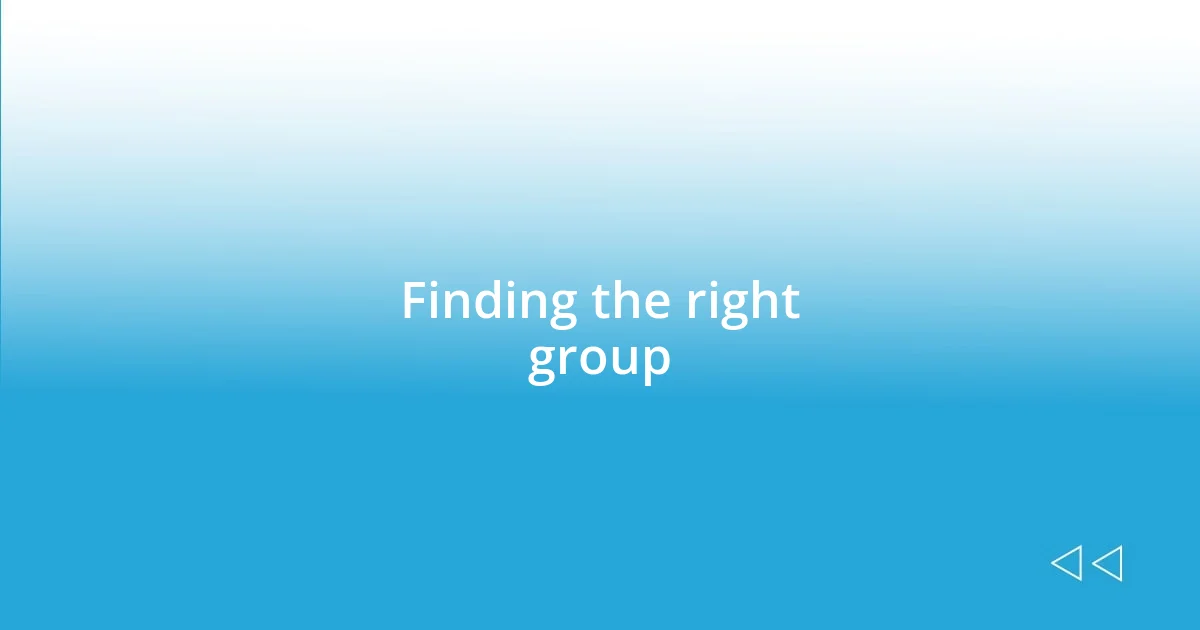 Finding the right group