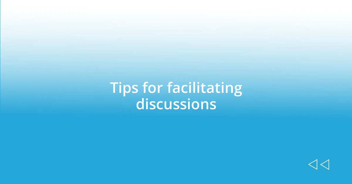 Tips for facilitating discussions