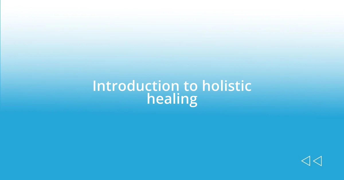 Introduction to holistic healing