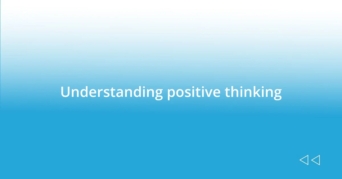 Understanding positive thinking