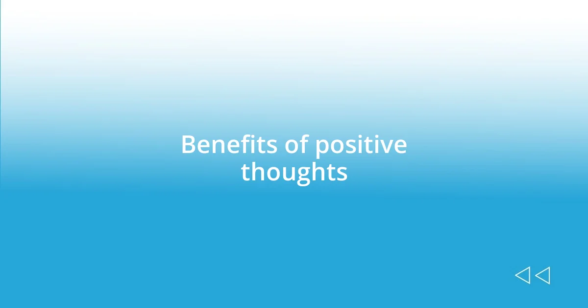 Benefits of positive thoughts