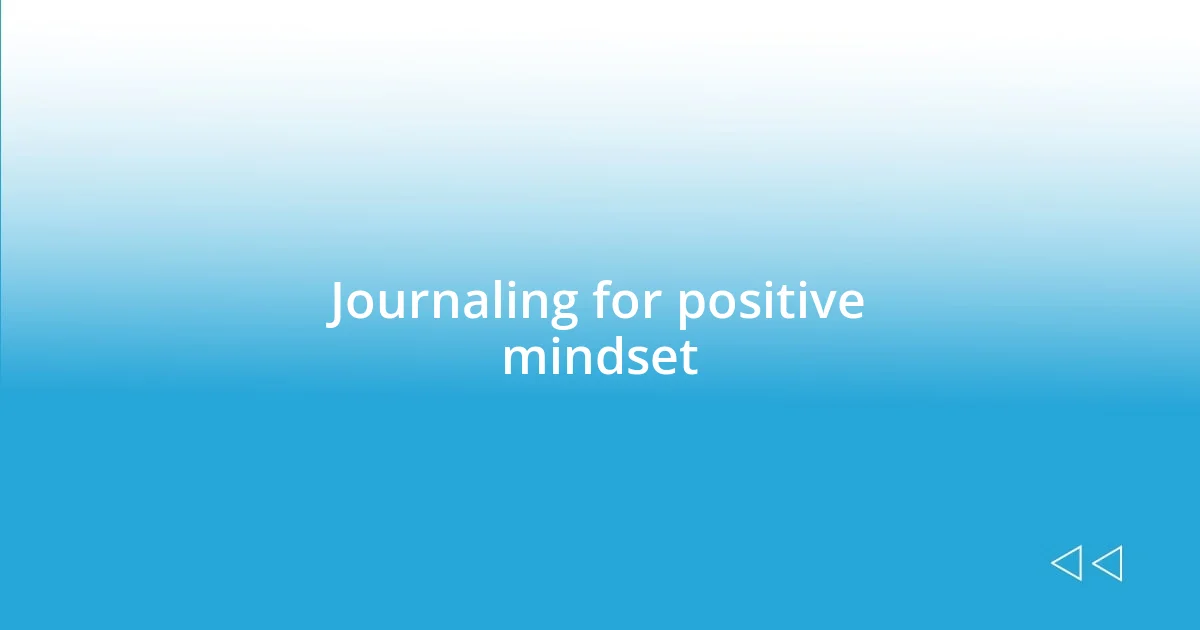 Journaling for positive mindset