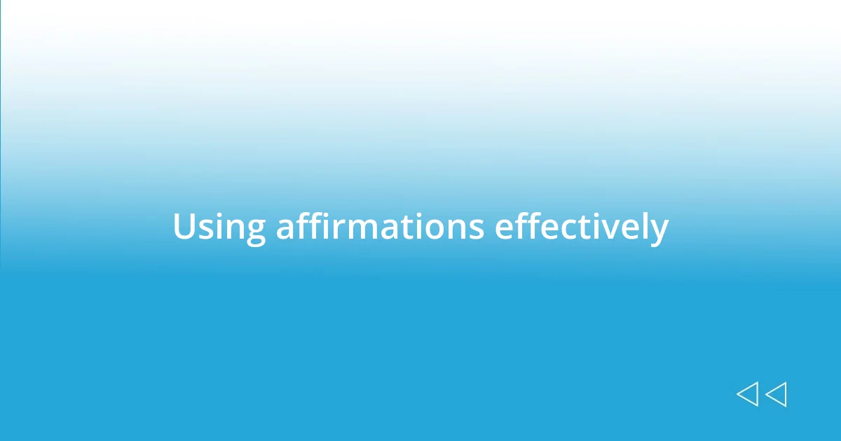 Using affirmations effectively