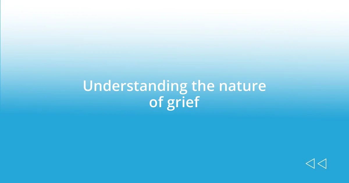 Understanding the nature of grief