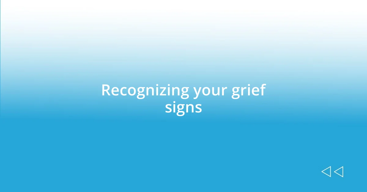 Recognizing your grief signs