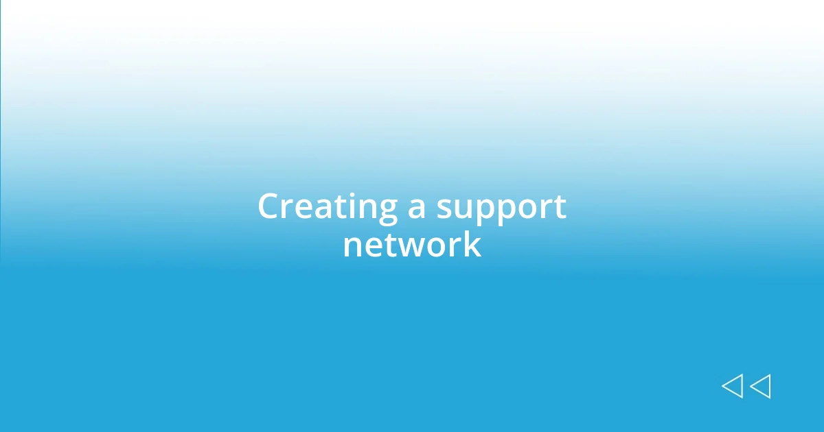 Creating a support network