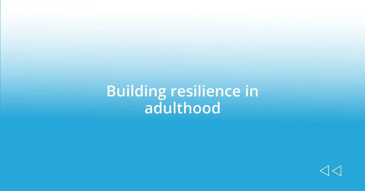 Building resilience in adulthood