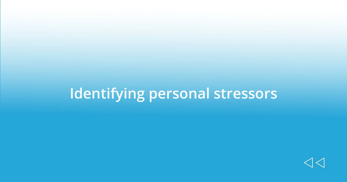 Identifying personal stressors