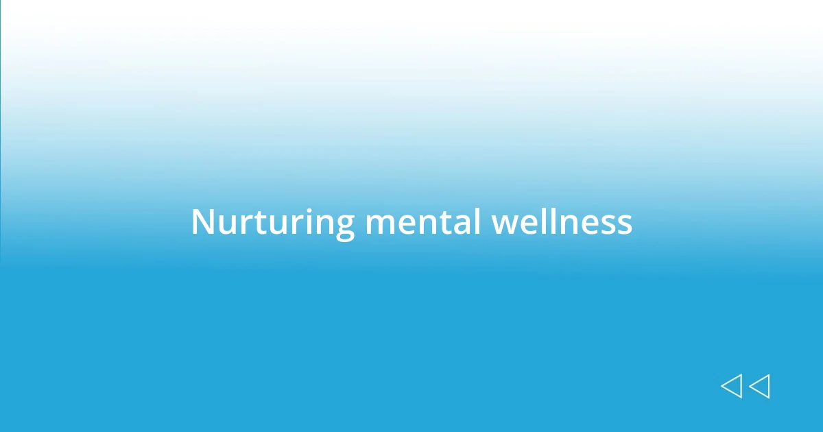 Nurturing mental wellness