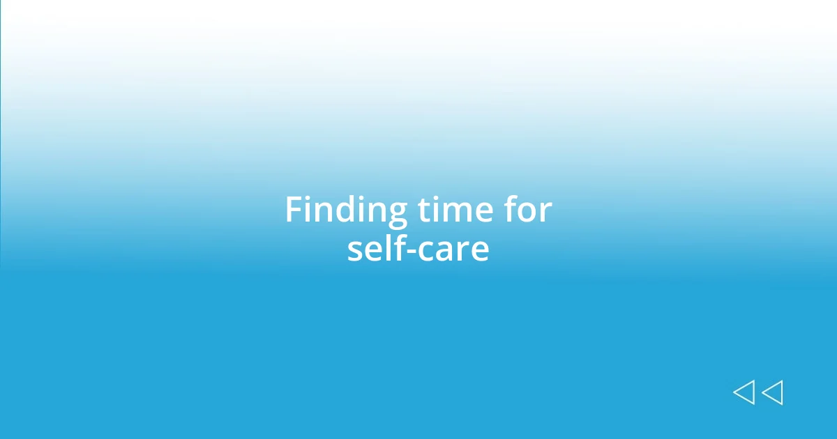 Finding time for self-care