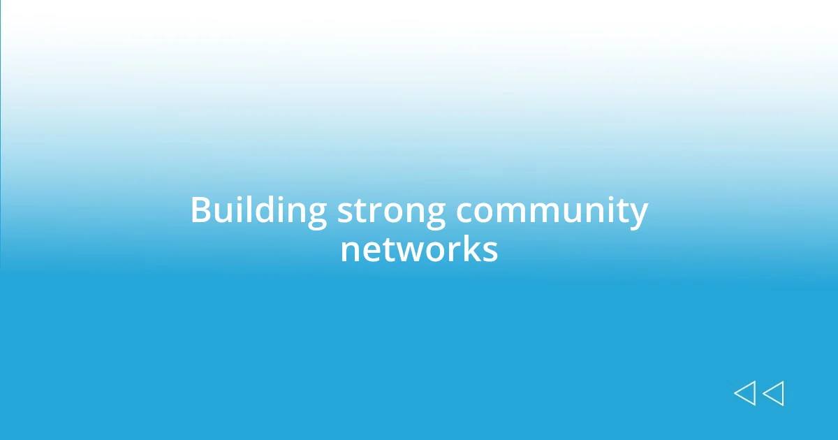 Building strong community networks