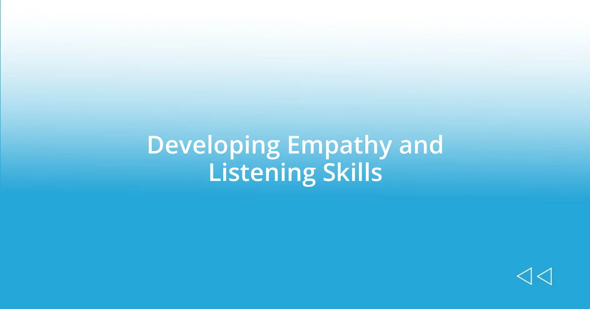 Developing Empathy and Listening Skills