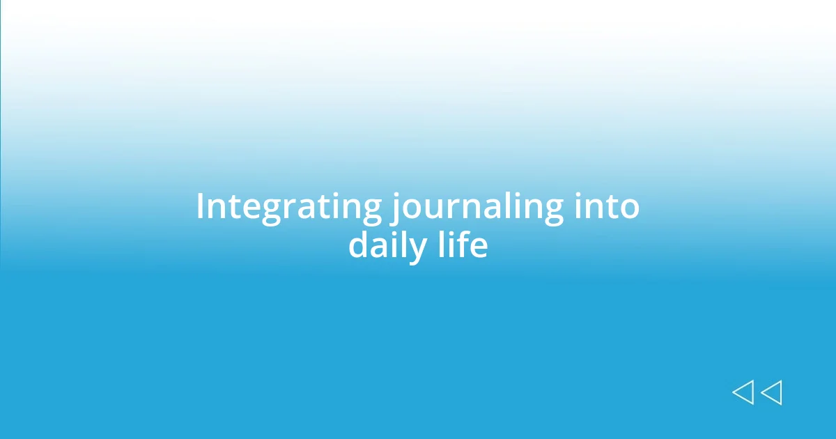 Integrating journaling into daily life