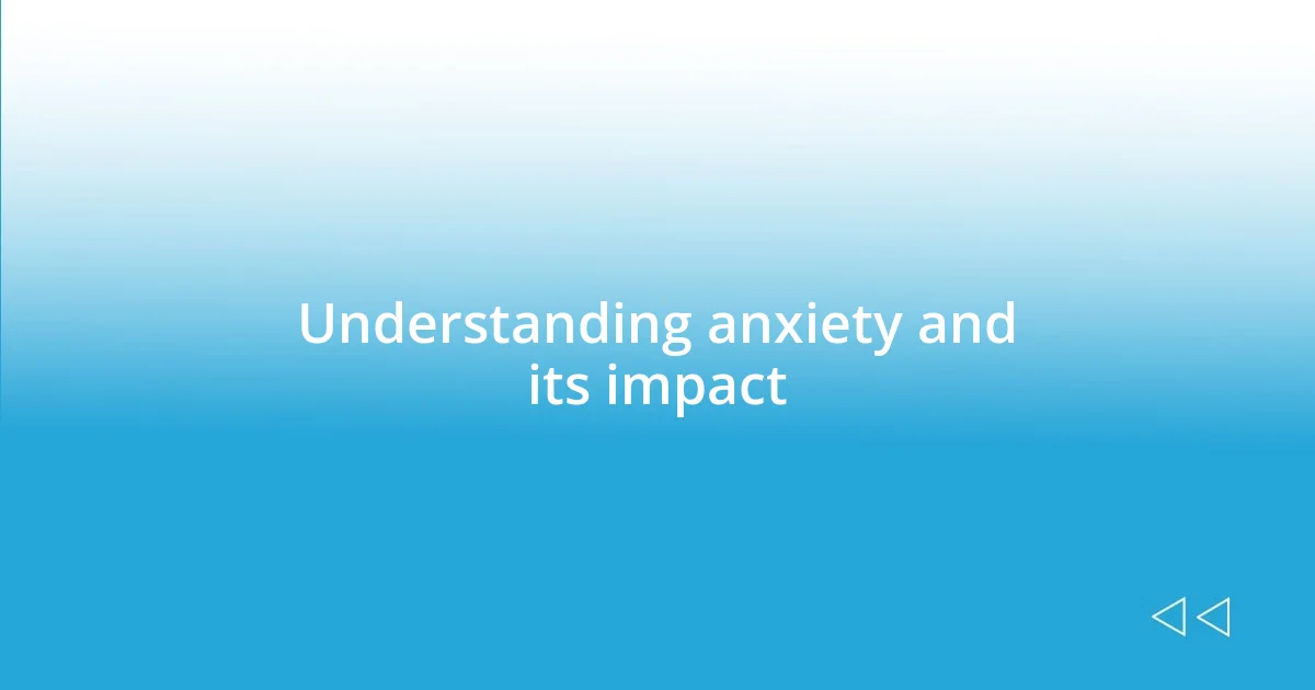 Understanding anxiety and its impact