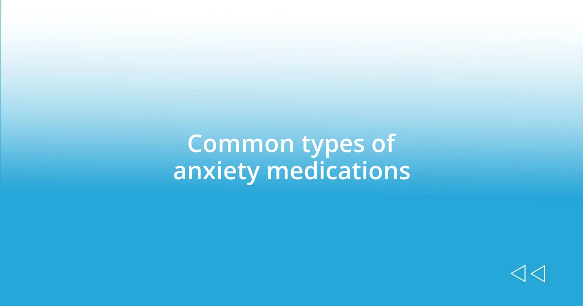 Common types of anxiety medications