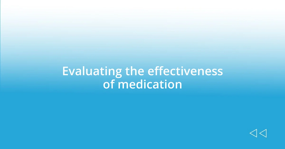 Evaluating the effectiveness of medication