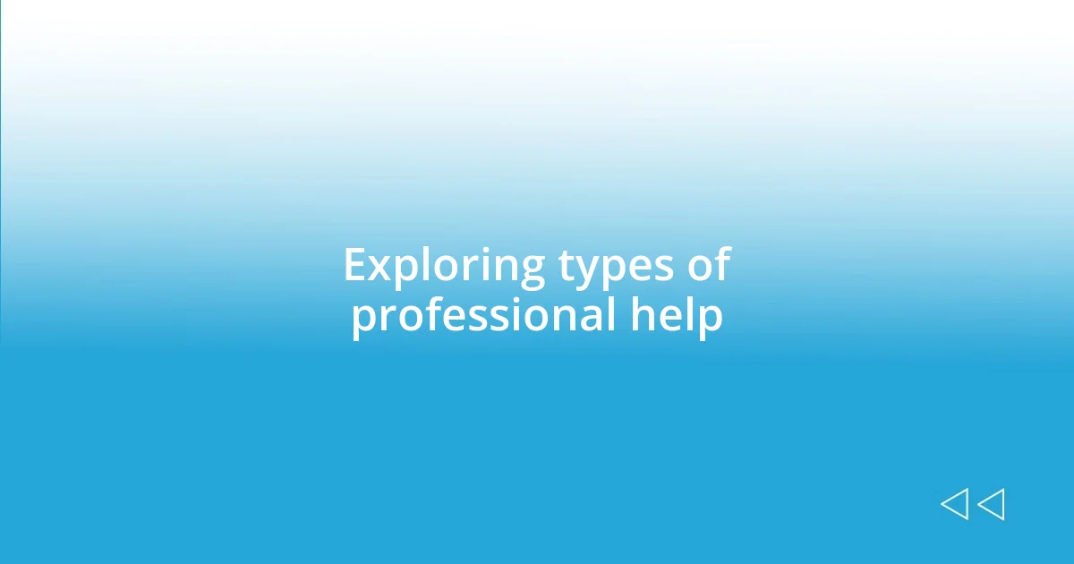 Exploring types of professional help