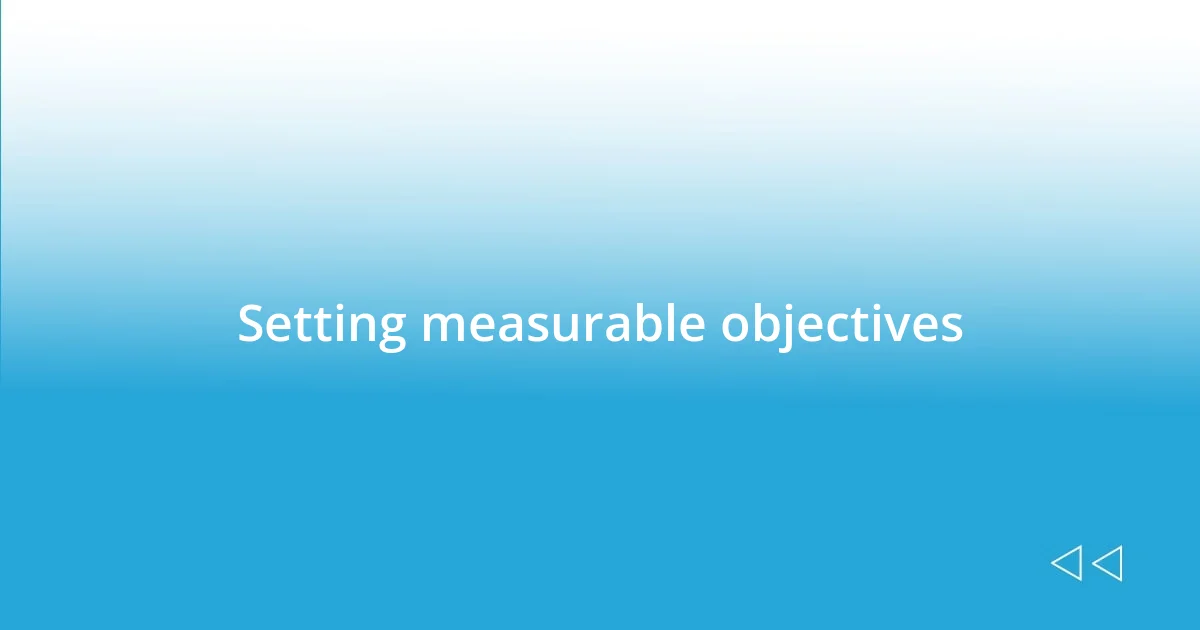 Setting measurable objectives