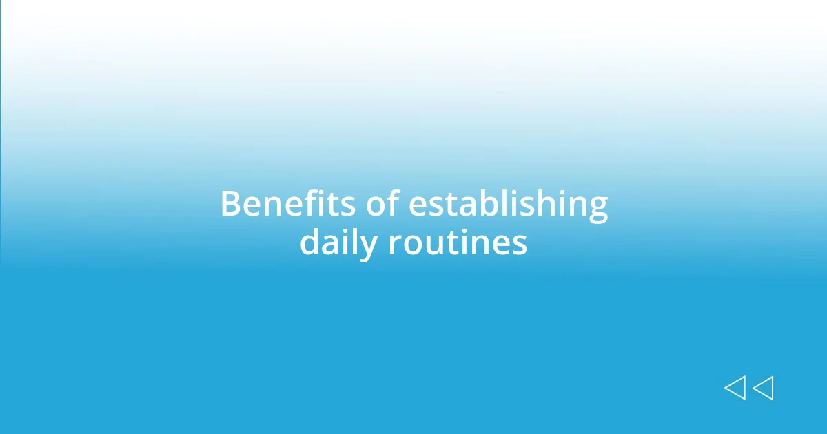 Benefits of establishing daily routines