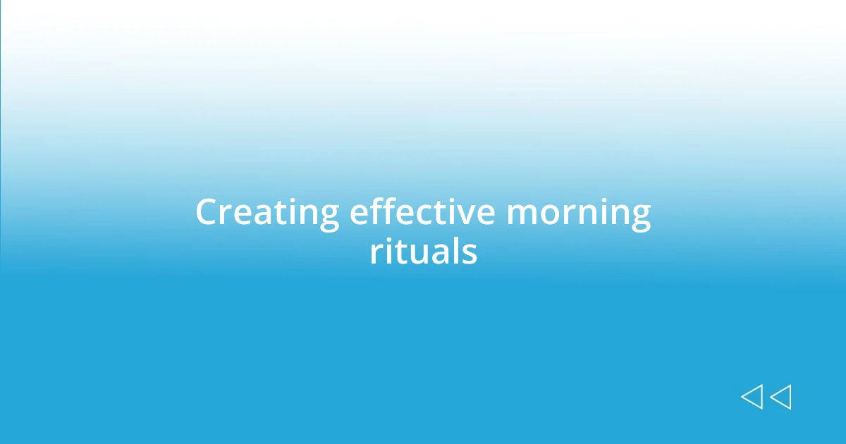 Creating effective morning rituals