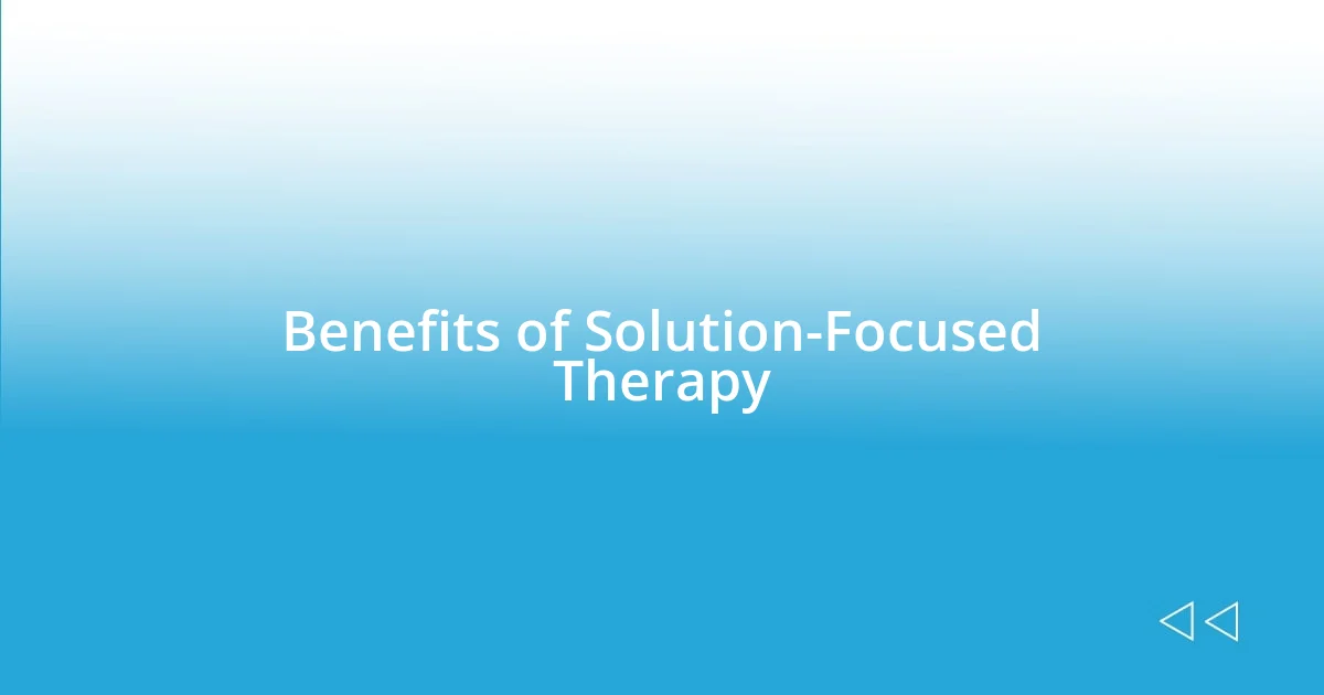 Benefits of Solution-Focused Therapy