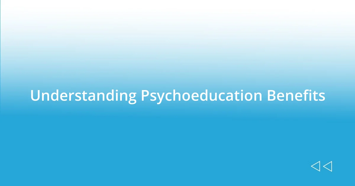 Understanding Psychoeducation Benefits