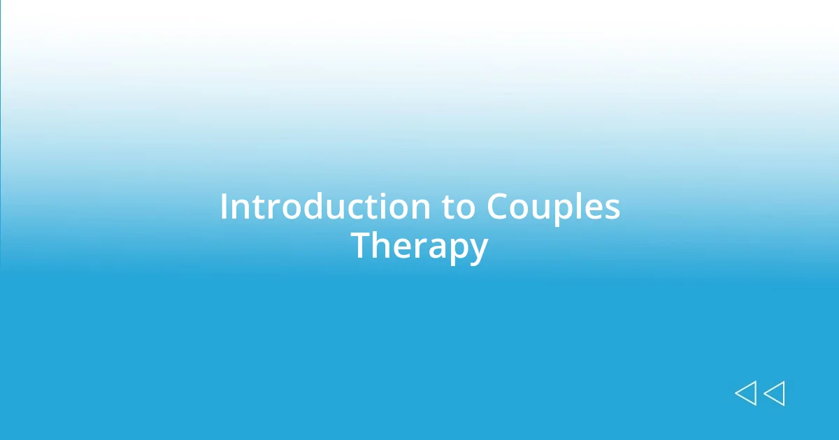 Introduction to Couples Therapy