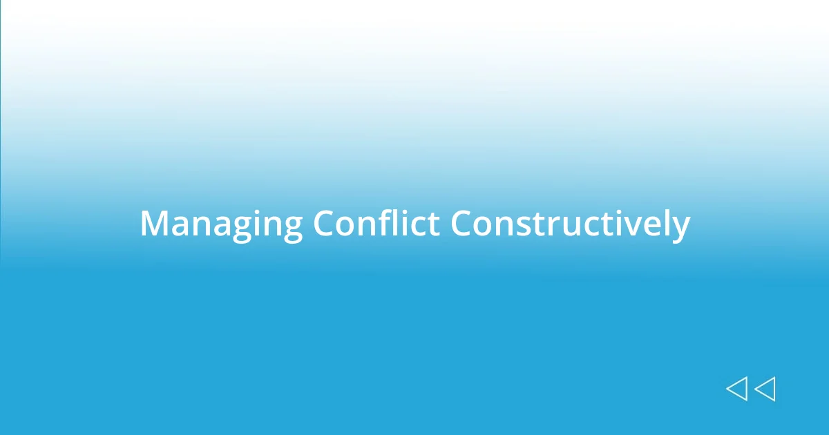 Managing Conflict Constructively