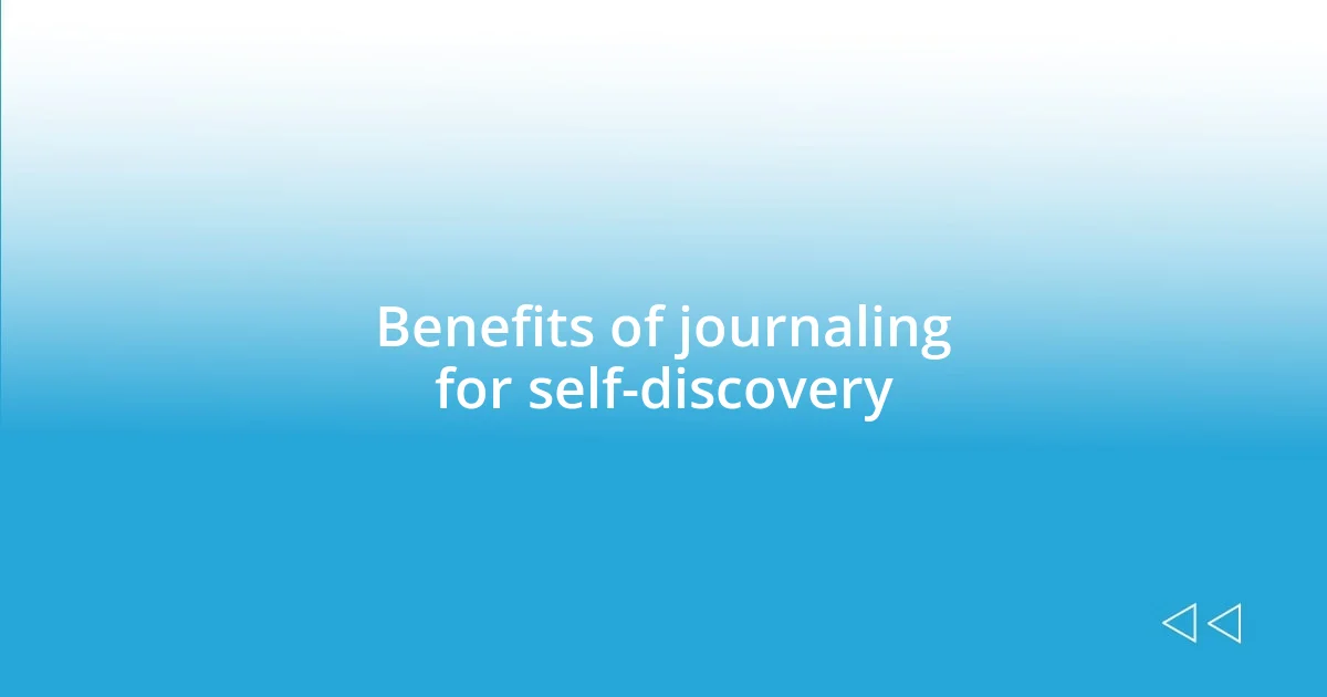 Benefits of journaling for self-discovery