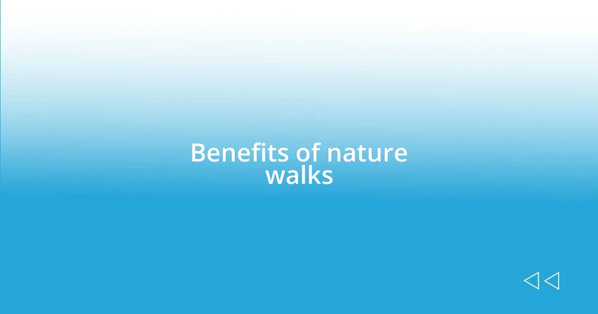 Benefits of nature walks