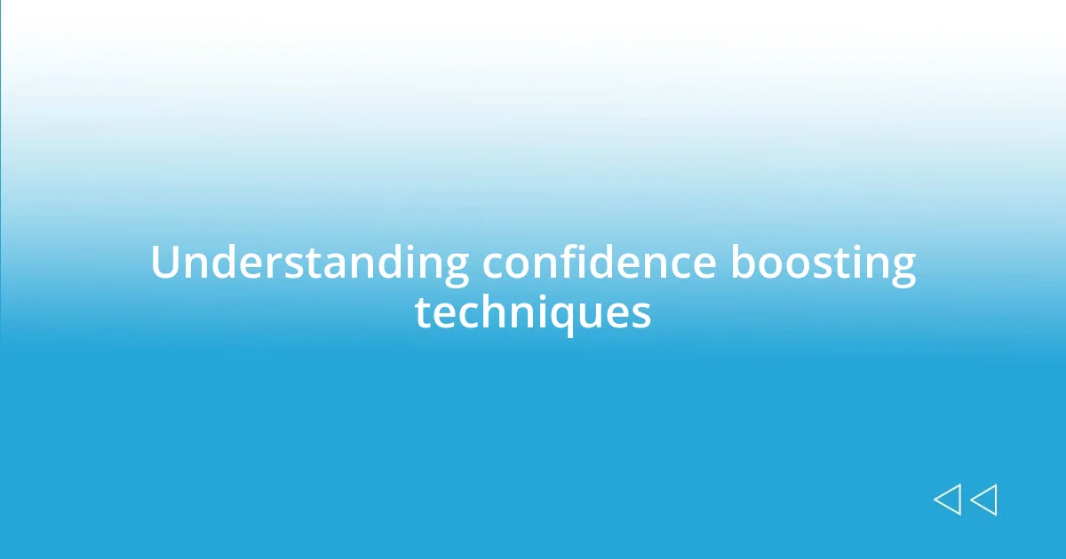 Understanding confidence boosting techniques