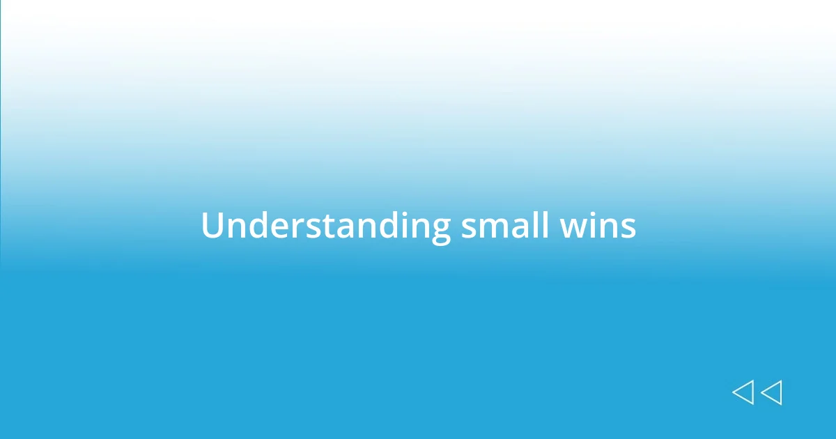 Understanding small wins