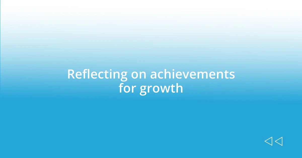 Reflecting on achievements for growth