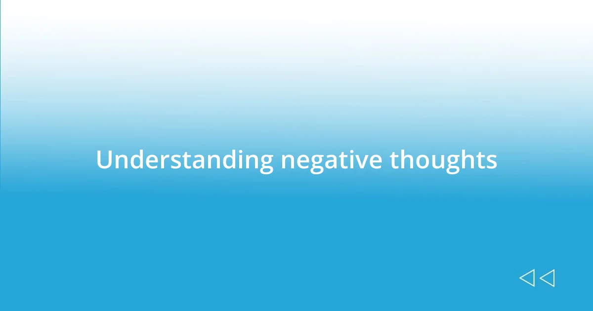 Understanding negative thoughts