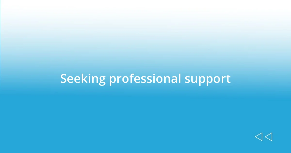 Seeking professional support