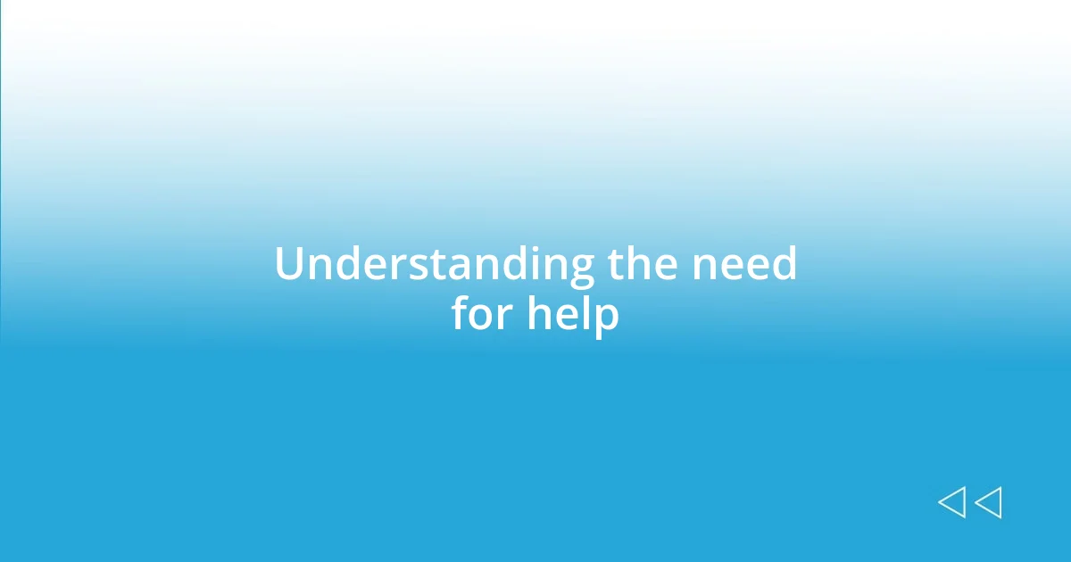 Understanding the need for help