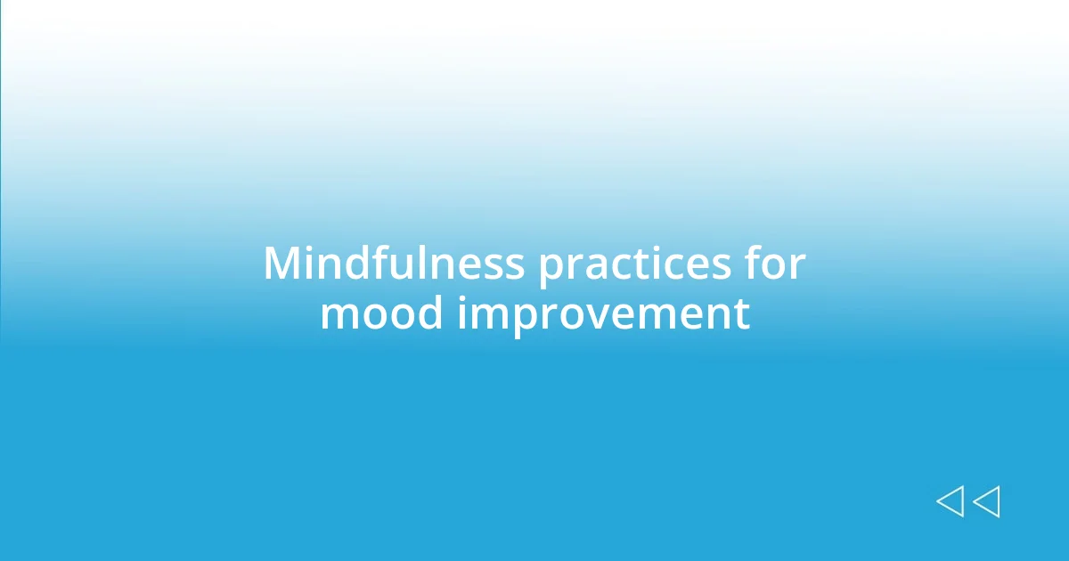 Mindfulness practices for mood improvement