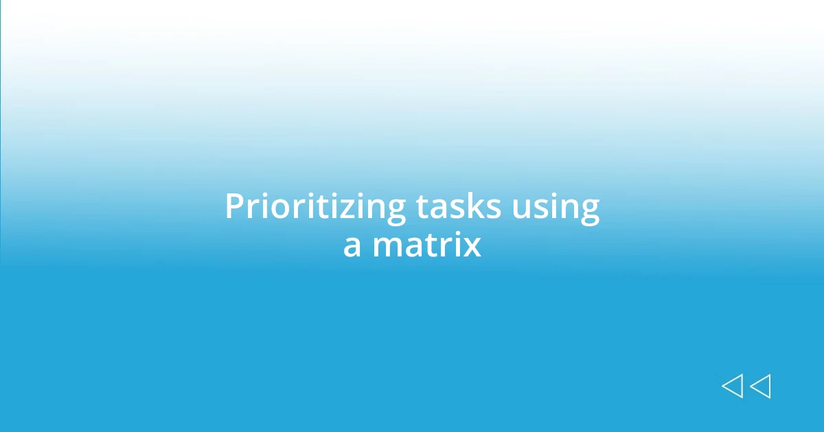 Prioritizing tasks using a matrix