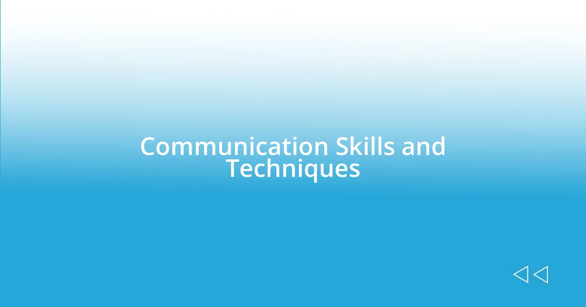 Communication Skills and Techniques