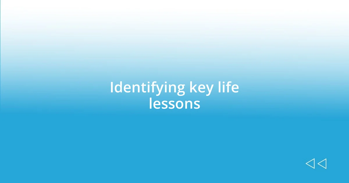 Identifying key life lessons