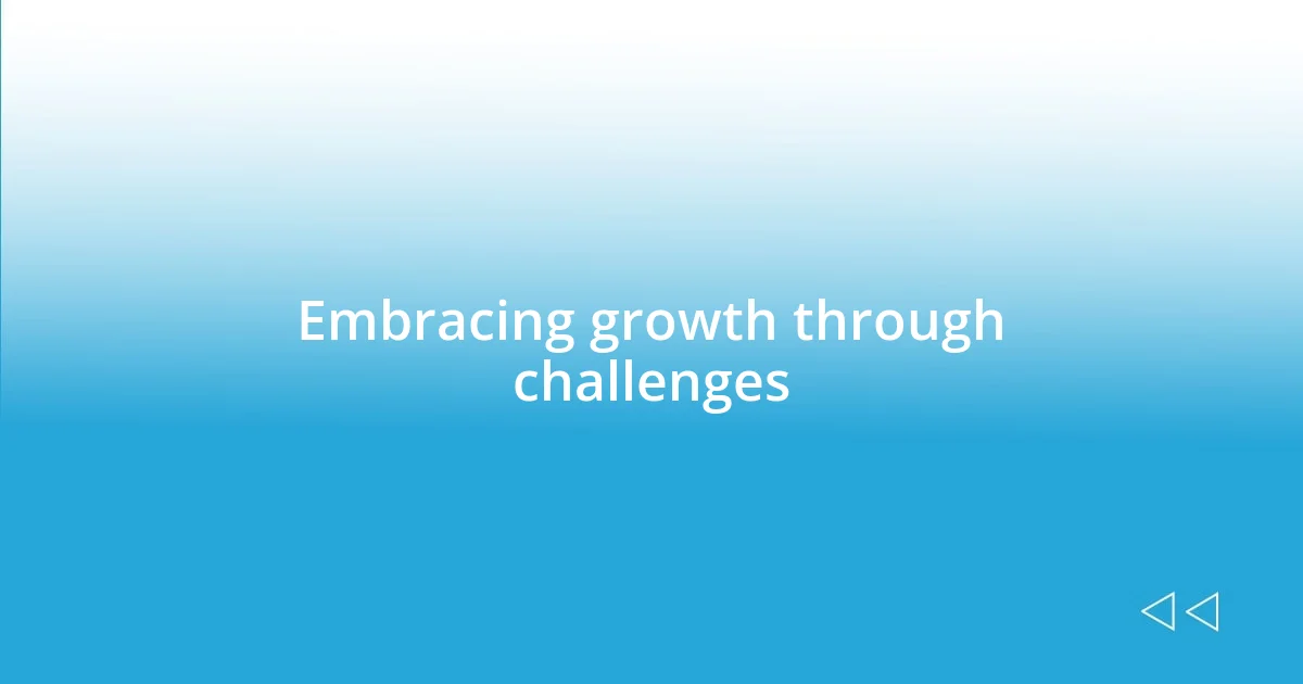 Embracing growth through challenges