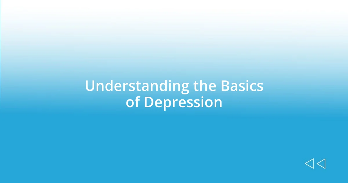 Understanding the Basics of Depression