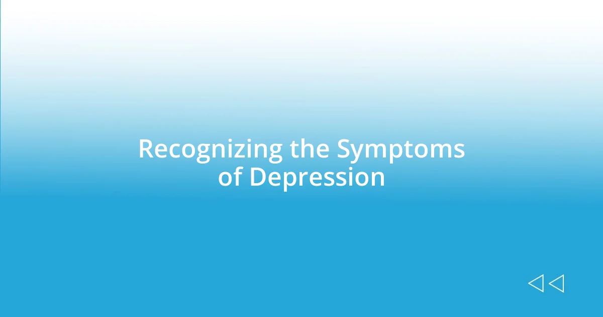 Recognizing the Symptoms of Depression