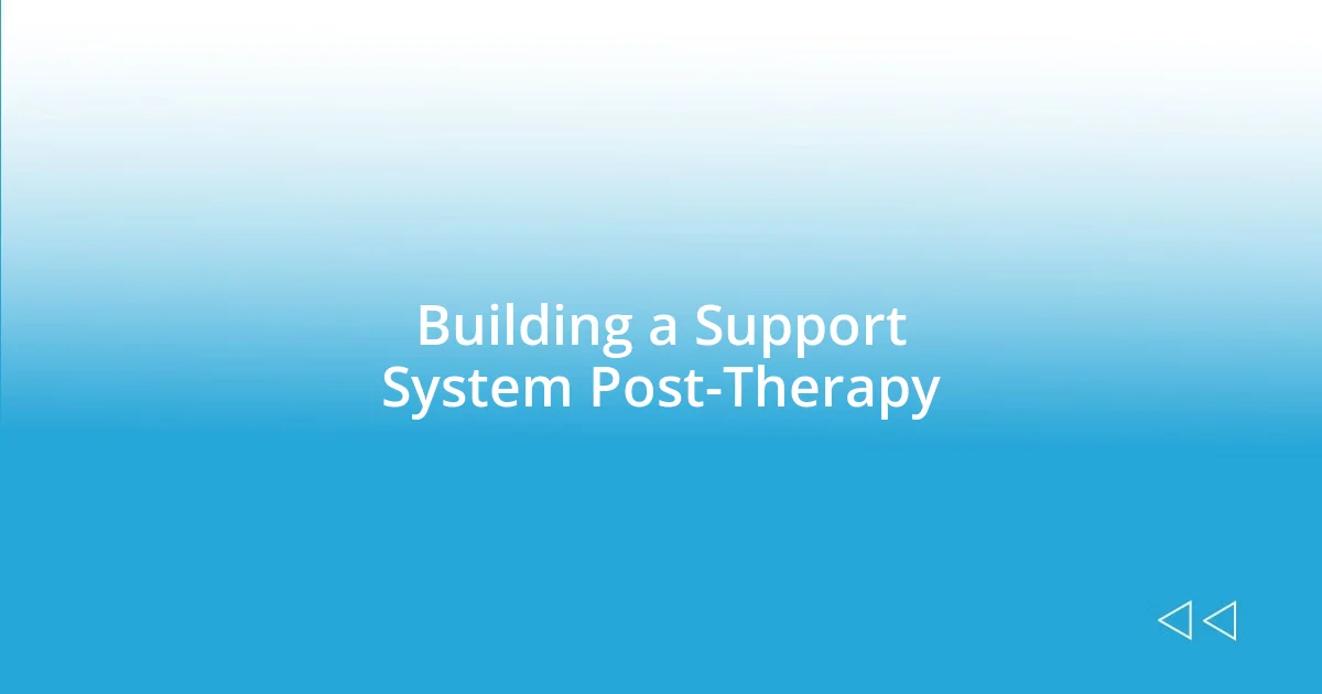 Building a Support System Post-Therapy