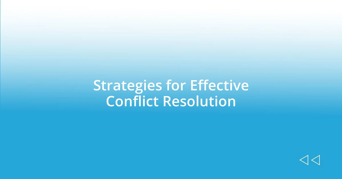 Strategies for Effective Conflict Resolution