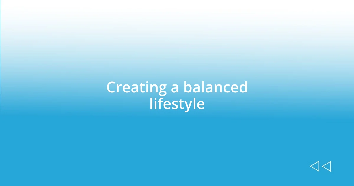 Creating a balanced lifestyle