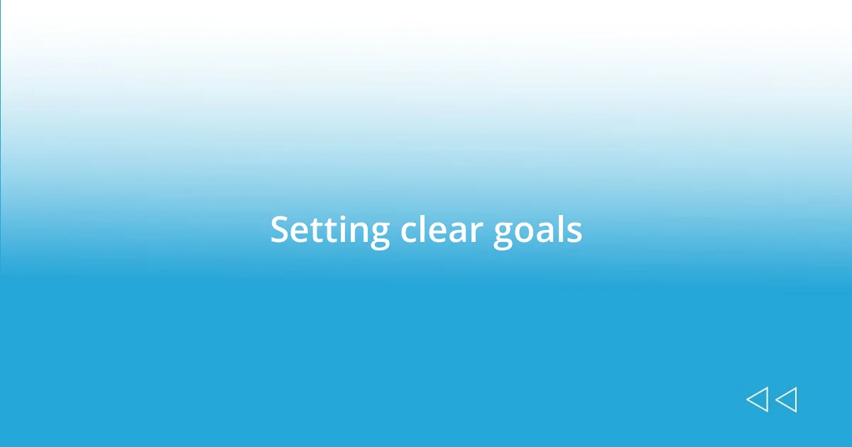 Setting clear goals